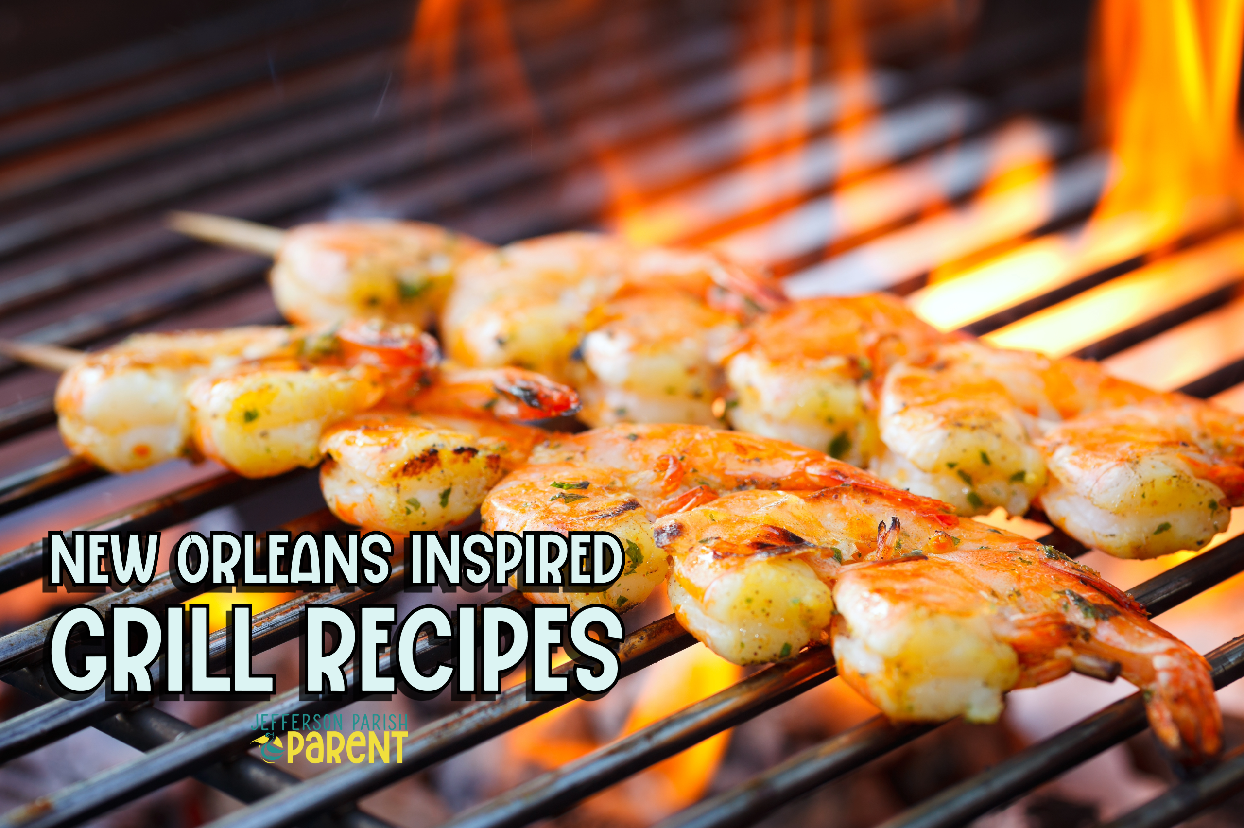 Shrimp on an open flame grill with the text New Orleans Inspired Grill Recipes and Jefferson Parish Parent