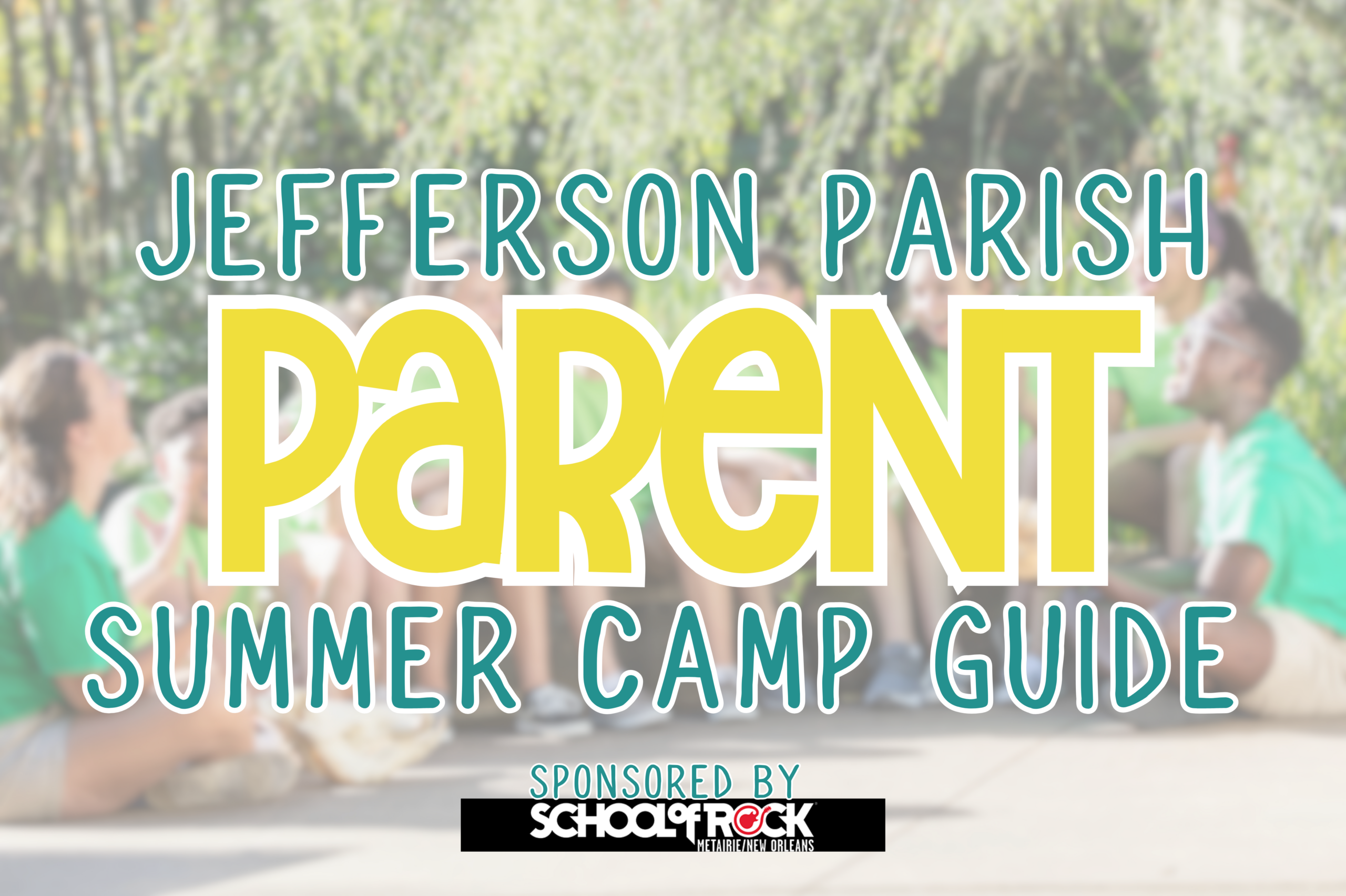 Children at Summer Camp laughing with the text Jefferson Parish Parent Summer Camp Guide sponsored by School of Rock 