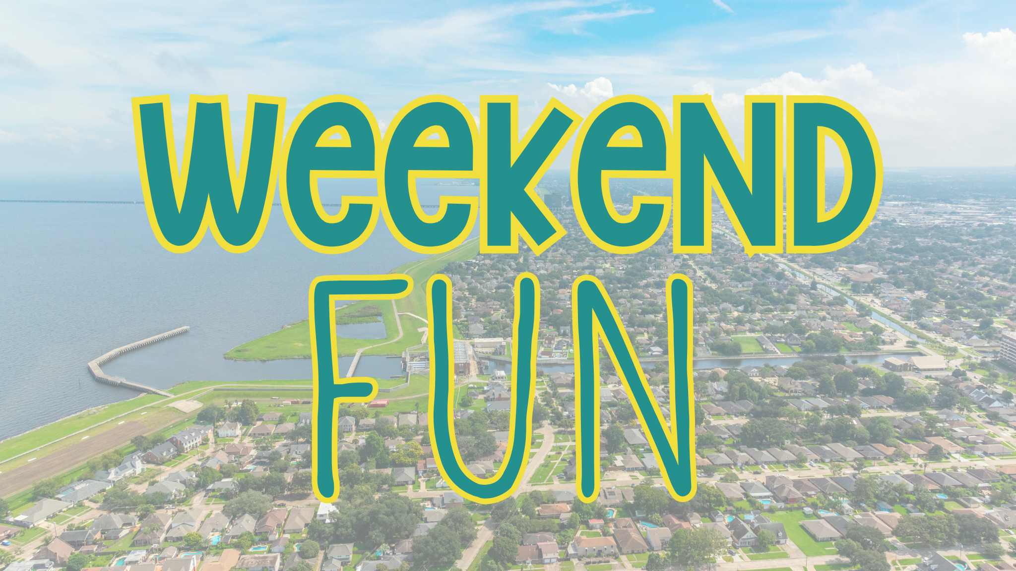Airel shot of Jefferson Parish with the text weekend fun