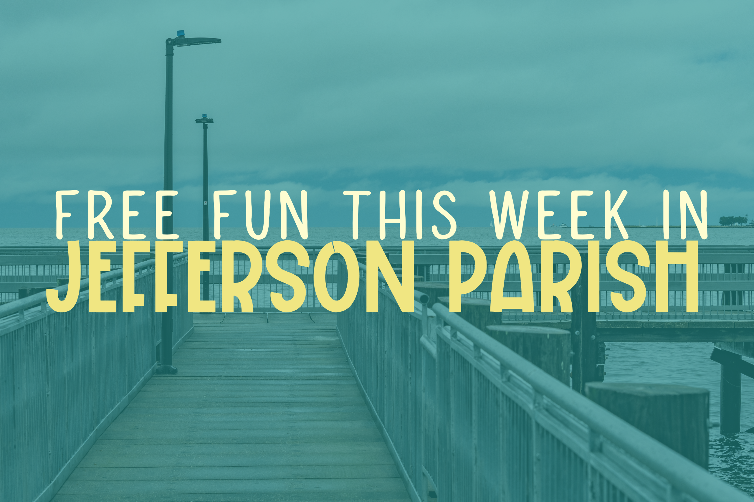 Lake Pontchartrain from Jefferson Parish with the text Free Fun This Week in Jefferson Parish 